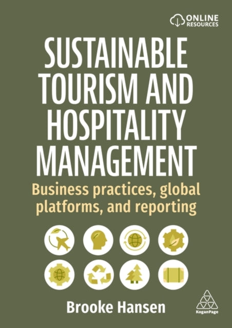 Sustainable Tourism and Hospitality Management, Business Practices, Global Platforms, and Reporting 9781398620438 Brooke Hansen
