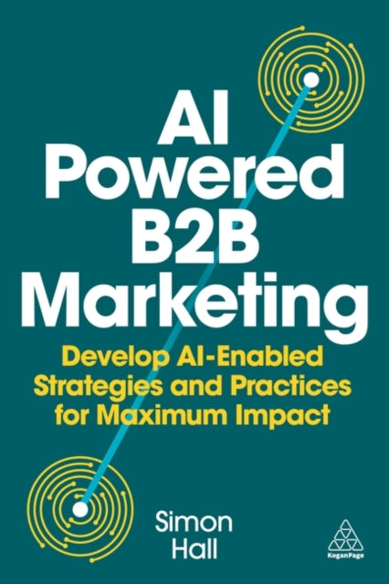 Book cover of: AI-Powered B2B Marketing. By: HALL, SIMON