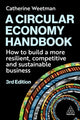 Circular Economy Handbook, How to Build a More Resilient, Competitive and Sustainable Business 9781398622982 Catherine Weetman