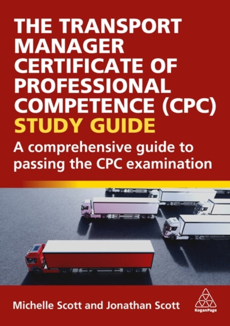 Book cover of: Transport Manager Certificate of Professional Competence (CPC) Study Guide. By: Michelle Scott