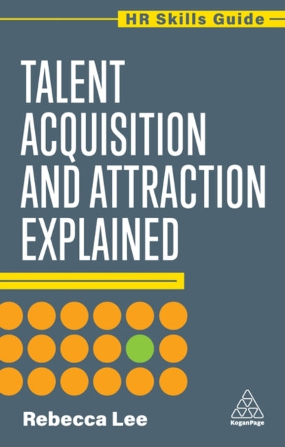 Book cover of: Talent Acquisition and Attraction Explained