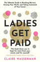 Book cover of: Ladies Get Paid. By: Claire Wasserman