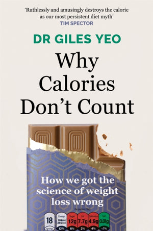 Why Calories Don't Count, How we got the science of weight loss wrong