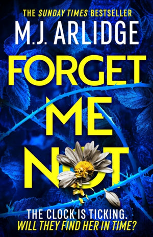 Forget Me Not, The most propulsive and thrilling read yet from Sunday Times bestseller M.J. Arlidge