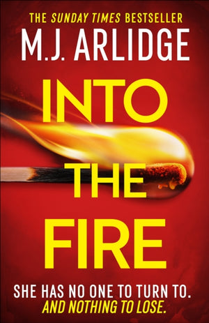 Into the Fire, The totally gripping thriller you don’t want to miss in 2025, from million-copy bestseller M. J. Arlidge