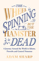 Wheel is Spinning but the Hamster is Dead, A Journey Around the World in Idioms, Proverbs and General Nonsense 9781398715929 Adam Sharp