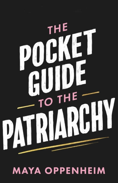 Book cover of: Pocket Guide to the Patriarchy. By: Maya Oppenheim