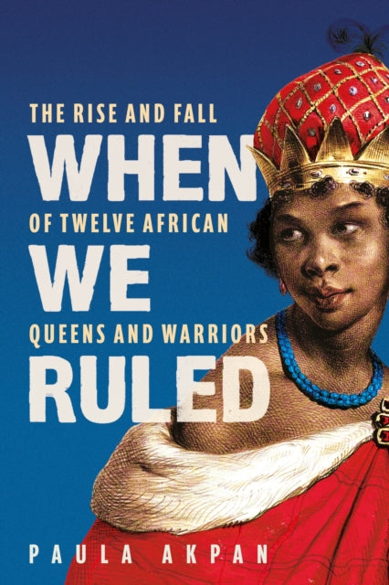 When We Ruled, 'A history the world needs' Bettany Hughes 9781398719897 Paula Akpan