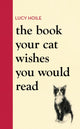 Book Your Cat Wishes You Would Read, The must-have guide for cat lovers 9781398720336 Lucy Hoile