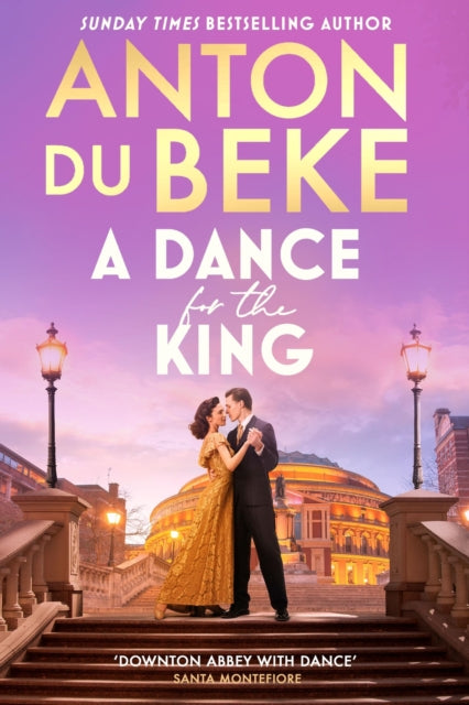 Dance for the King, The brand-new spellbinding and gripping historical drama from the star of Strictly Come Dancing 9781398722262 Anton Du Beke