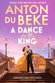 Dance for the King, The brand-new spellbinding and gripping historical drama from the star of Strictly Come Dancing 9781398722262 Anton Du Beke
