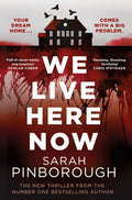We Live Here Now, The sensational new thriller from the number one bestselling author of BEHIND HER EYES!