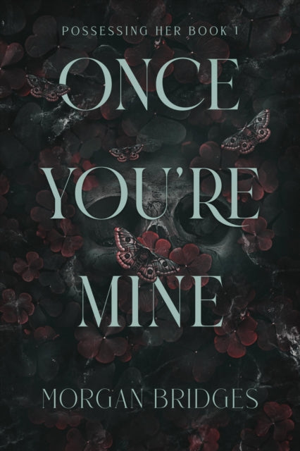 Once You're Mine, The viral dark stalker romance everyone is talking about! 9781398725188 Morgan Bridges