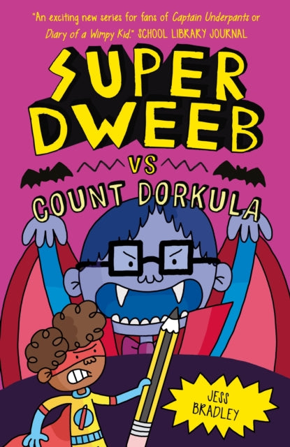 Book cover of: Super Dweeb vs Count Dorkula. By: Jess Bradley