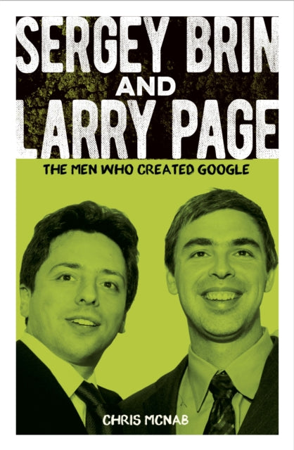 Sergey Brin and Larry Page, The Men Who Created Google