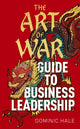 Book cover of: Art of War Guide to Business Leadership. By: Dominic Hale