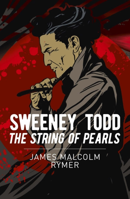 Book cover of: Sweeney Todd: The String of Pearls. By: James Malcolm Rymer
