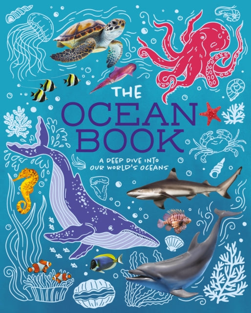 Ocean Book, A Deep Dive into Our World's Oceans 9781398835702 Claudia Martin