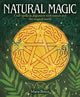 Natural Magic, Craft spells in alignment with nature and the magical world 9781398839915 Marie Bruce
