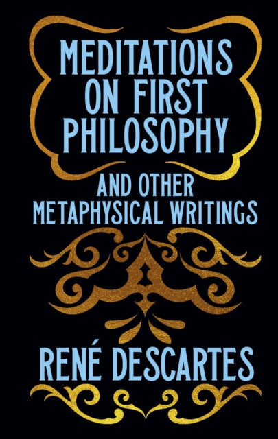 Book cover of: Meditations on First Philosophy and Other Metaphysical Writings
