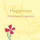 Book cover of: Happiness: A Little Book of Inspiration