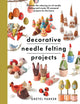 Book cover of: Decorative Needle Felting Projects. By: Gretel Parker