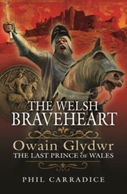 Book cover of: Welsh Braveheart. By: Phil Carradice
