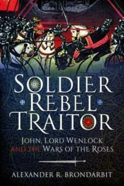 Book cover of: Soldier, Rebel, Traitor. By: Alexander R. Brondarbit