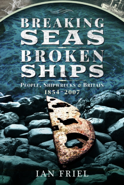 Book cover of: Breaking Seas, Broken Ships. By: Ian Friel