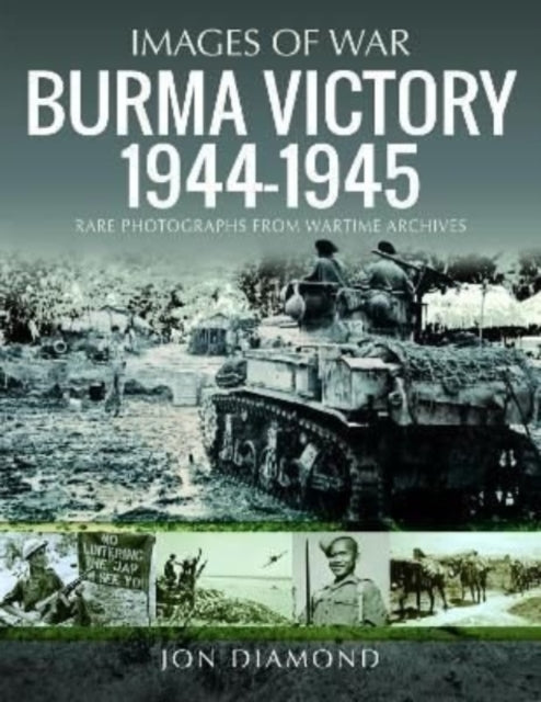 Book cover of: Burma Victory, 1944-1945. By: Jon Diamond