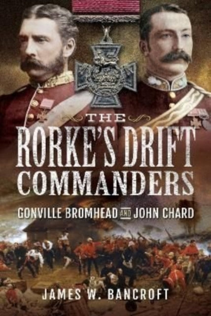 Book cover of: Rorke's Drift Commanders. By: James W. Bancroft
