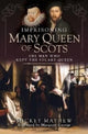 Book cover of: Imprisoning Mary Queen of Scots. By: Mickey Mayhew