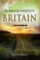 Roman Conquests: Britain 9781399012850 Simon Elliott