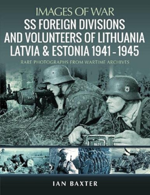 SS Foreign Divisions & Volunteers of Lithuania, Latvia and Estonia, 1941 1945