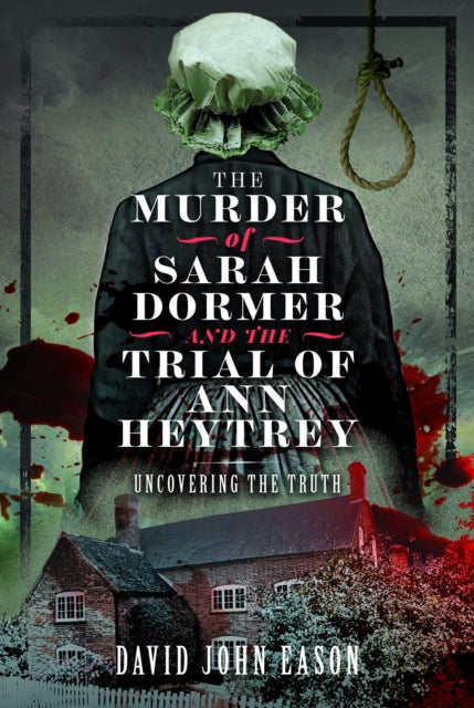 Book cover of: Murder of Sarah Dormer and the Trial of Ann Heytrey. By: David John Eason