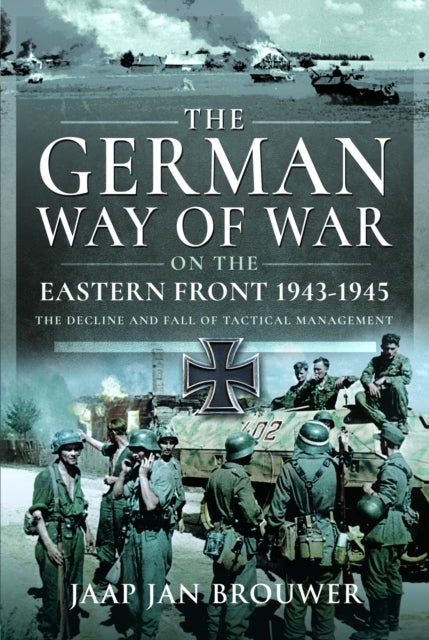 Book cover of: German Way of War on the Eastern Front, 1943-1945. By: Jaap Jan Brouwer