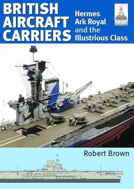 Book cover of: ShipCraft 32: British Aircraft Carriers. By: Robert Brown
