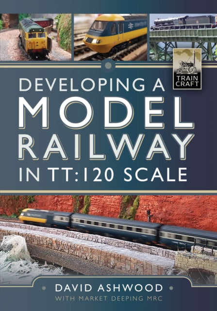 Book cover of: Developing a Model Railway in TT:120 Scale. By: David Ashwood