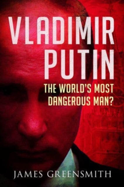 Book cover of: Vladimir Putin. By: James Greensmith