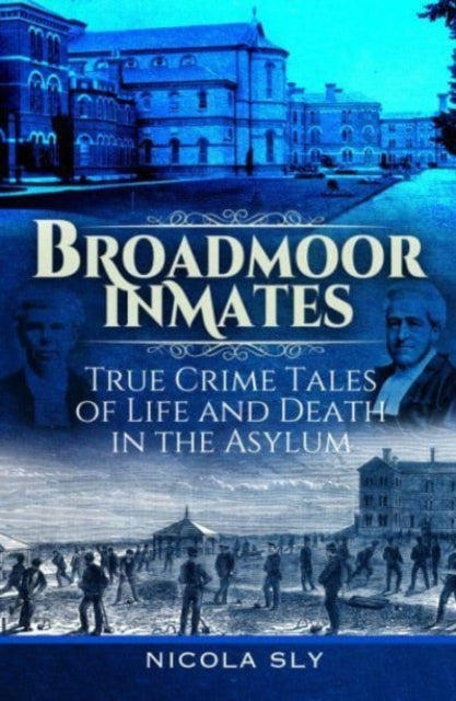 Book cover of: Broadmoor Inmates. By: Nicola Sly