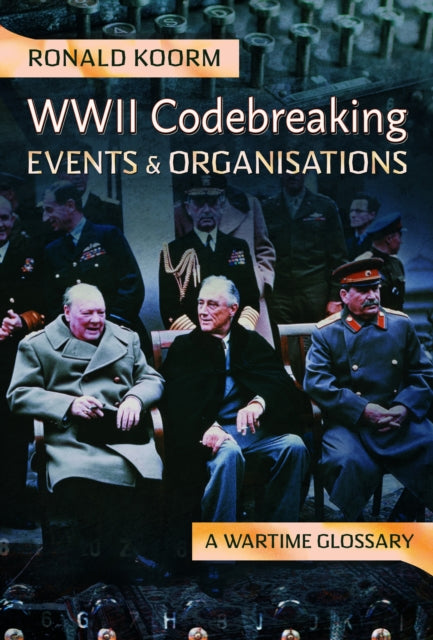 Book cover of: WW2 Codebreaking Events and Organisations. By: Ronald Koorm