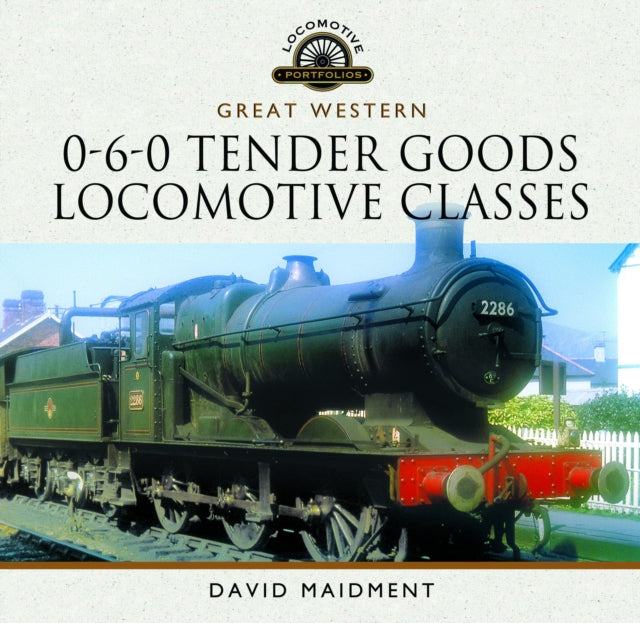 Book cover of: Great Western, 0-6-0 Tender Goods Locomotive Classes. By: David Maidment