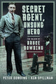 Book cover of: Secret Agent, Unsung Hero. By: Peter Dowding