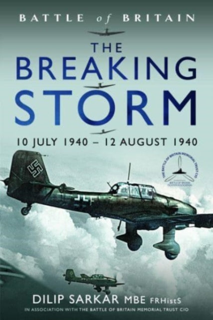 Battle of Britain The Breaking Storm, 10 July 1940   12 August 1940 9781399056410 Dilip Sarkar