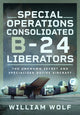 Book cover of: Special Operations Consolidated B-24 Liberators. By: William Wolf