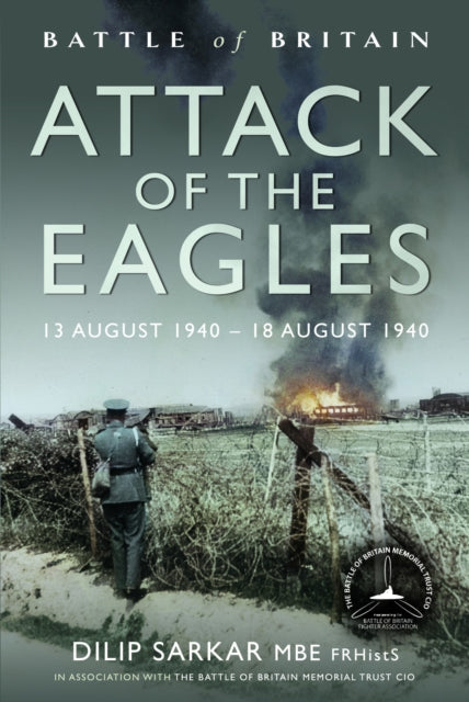 Book cover of: Battle of Britain Attack of the Eagles. By: Dilip Sarkar