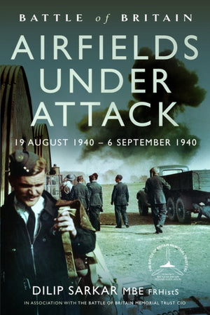 Battle of Britain Airfields Under Attack, 19 August 1940 – 6 September 1940