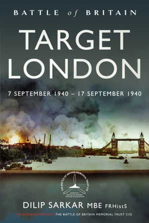 Battle of Britain Target London, 7 September 1940 – 17 September 1940