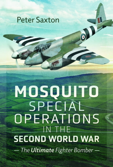 Book cover of: Mosquito Special Operations in the Second World War. By: Peter Saxton