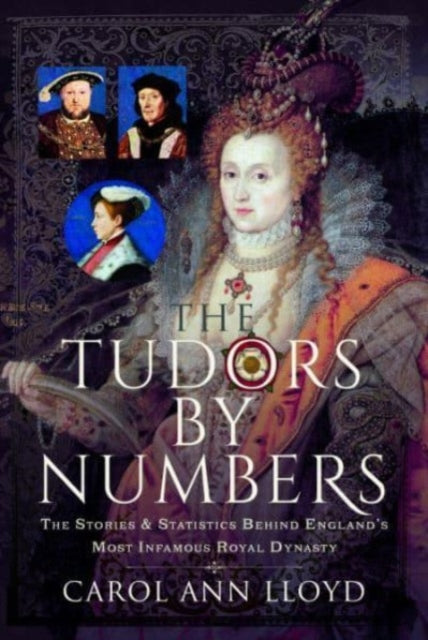 Book cover of: Tudors by Numbers. By: Carol Ann Lloyd